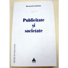 PUBLICITATE SI SOCIETATE-BERNARD CATHELAT 2005