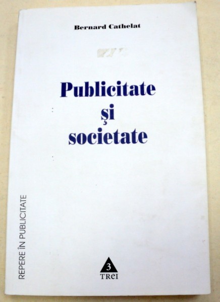 PUBLICITATE SI SOCIETATE-BERNARD CATHELAT 2005