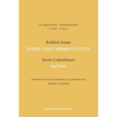 Szent Columbanus &amp;eacute;lete &amp;eacute;s művei - Bobbi&amp;oacute;i Ionas foto