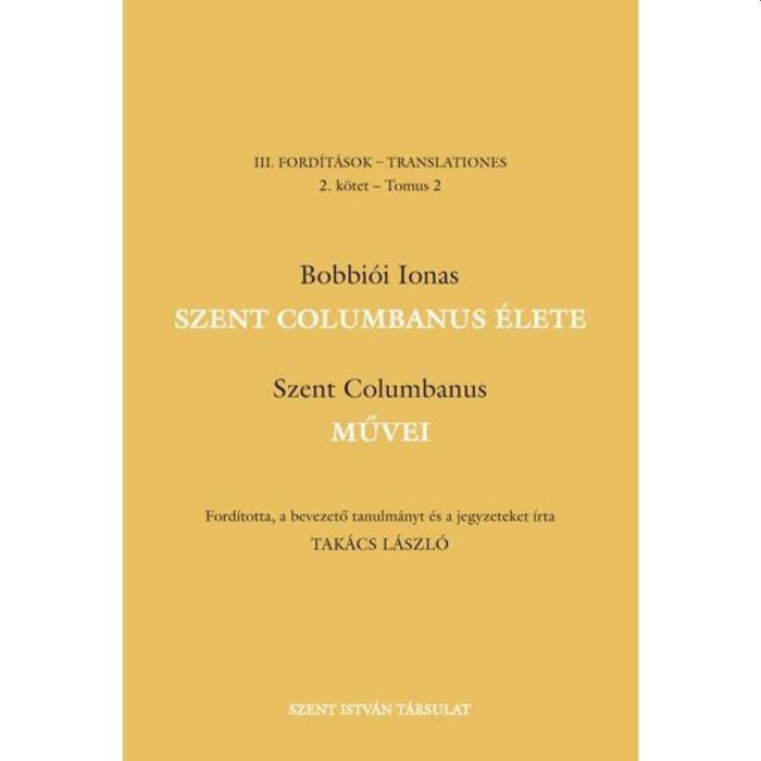 Szent Columbanus &eacute;lete &eacute;s művei - Bobbi&oacute;i Ionas