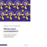 Miracolul cunoasterii - Adrian Sorin Mihalache