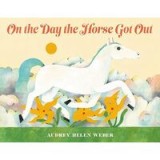 On the Day the Horse Got Out