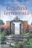 Sarah Addison Allen - Gradina fermecata