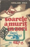 Soarele a murit in zori - Haralamb Zinca | Editura Militara | An 1976 | Editie Veche | Carte Colectie | Literatura Romana