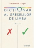 Dictionar al greselilor de limba. 4300 de articole - Valentin Gutu
