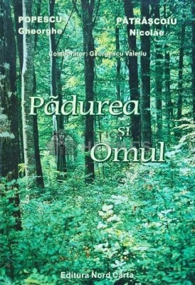 Padurea si omul - 2004 - Popescu Gheorghe (AB198) foto