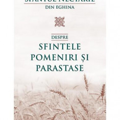 Despre sfintele pomeniri și parastase - Paperback brosat - Sfântul Nectarie din Eghina - Sophia