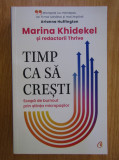 Marina Khidekel - Timp ca sa cresti. Scapa de burnout prin stiinta micropasilor