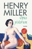 Opus pistorum - Paperback brosat - Henry Miller - Polirom