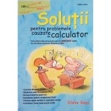 Steve Bass - Solutii pentru problemele cauzate de calculator (Editia: 2007)