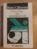 Cinci fete ale modernitatii- Matei Calinescu