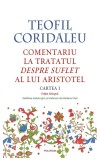 Cumpara ieftin Comentariu La Tratatul Despre Suflet Al Lui Aristotel. Cartea I (Editie Bilingva), Teofil Coridaleu - Editura Polirom
