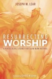 Resurrecting Worship: A Pentecostal Liturgy for Slow Burn Revival