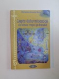 LUPTA DUHOVNICEASCA CU LUMEA , TRUPUL SI DIAVOLUL de ARSENIE BOCA , 2009