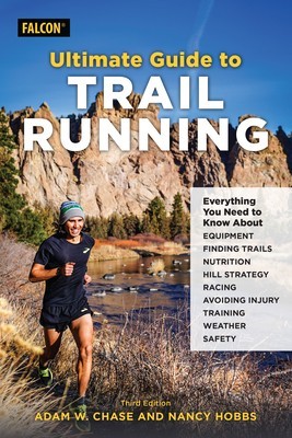 Ultimate Guide to Trail Running: Everything You Need to Know about Equipment, Finding Trails, Nutrition, Hill Strategy, Racing, Avoiding Injury, Train foto