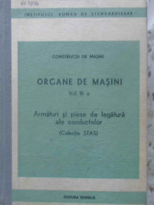 ORGANE DE MASINI VOL.3 A ARMATURI SI PIESE DE LEGATURA ALE CONDUCTELOR-COLECTIV foto