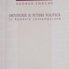 Ortodoxie si putere politica in Romania contemporana – George Enache
