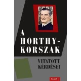 A Horthy-korszak vitatott k&eacute;rd&eacute;sei