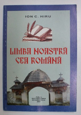LIMBA NOASTRA CEA ROMANA de ION C. HIRU , 2007 foto