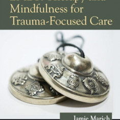 Emdr Therapy and Mindfulness for Trauma-Focused Care