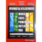 Carte Iuliana Ionescu - Informatica Utilizatorului Word, Excel, Powerpoint, Outlook, VBA