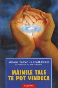 Maestrul Stephen Co - M&acirc;inile tale te pot vindeca