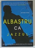 ALBASTRU CA JAZZUL , REFLECTII POSTMODERNE ASUPRA SPIRITUALITATII CRESTINE de DONALD MILLER , 2009