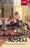 Sultana Kosem - Paperback brosat - Asl&icirc; Eke - Corint