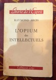 Opiul Intelectualilor - Raymond Aron, editie 1955, filozofie