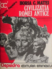 Civilizatia Romei antice - Horia C. Matei foto