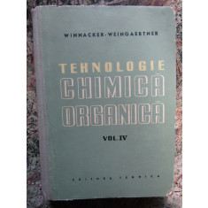 TEHNOLOGIE CHIMICA ORGANICA - VOL. IV -WINNACKER - WEINGAERTNER