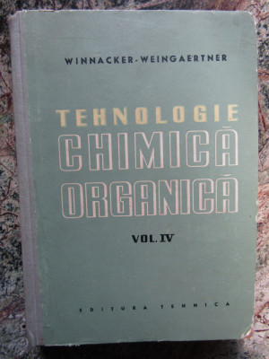 TEHNOLOGIE CHIMICA ORGANICA - VOL. IV -WINNACKER - WEINGAERTNER foto