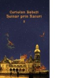 Hoinar prin raiuri. Volumul 2 - Coriolan Babeti