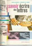 Cumpara ieftin Savoir Ecrire Des Lettres - Berthe Bernage, Genevieve De Corbie