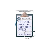 The Little Book of Doctors&#039; Rules: A Practical Guide to the Art of Healing