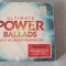 CD AUDIO ULTIMATE POWER BALLADS , ESTE SIGILAT SI CONTINE 4 CD-URI .