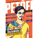 Petőfi, a szt&aacute;r - Rajong&oacute;i k&eacute;zik&ouml;nyv - Miklya Luzs&aacute;nyi M&oacute;nika