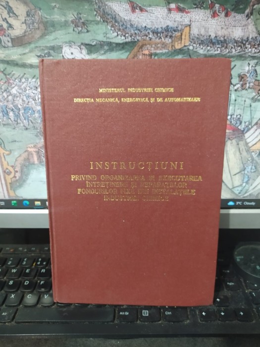 Instrucțiuni privind organizarea și executarea &icirc;ntreținerii și reparațiilor fondurilor fixe din instalațiile industriei chimice, București 1984, 041