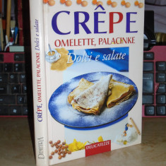 CARTE DE BUCATE IN ITALIANA : CREPE * OMELETTE,PALACINKE DOLCI E SALATE , 2000 *