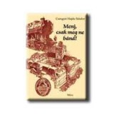 Menj, csak meg ne b&aacute;nd! - Csengeri Hajdu S&aacute;ndor