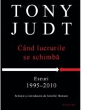 Cand lucrurile se schimba - Tony Judt