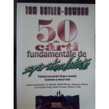 Tom Butler-Bowdon - 50 de carti fundamentale de spiritualitate (Editia: 2008)