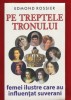 Edmond Rossier, &quot;Pe treptele tronului&quot;- Editura Orizonturi 2004 - sigilat!