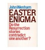 John Wenham - Easter Enigma - do the resurrection stories contradict