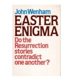 John Wenham - Easter Enigma - do the resurrection stories contradict