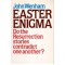 John Wenham - Easter Enigma - do the resurrection stories contradict