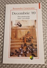 Decembrie 89 deconstructia unei revolutii Ruxandra Cesereanu foto