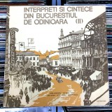 Disc Vinil INTERPREȚI ȘI C&Icirc;NTECE DIN BUCUREȘTIUL DE ODINIOARĂ (II), Interbelică, Jazz, Electrecord