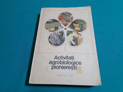 ACTIVITĂȚI AGROBIOLOGICE PIONIEREȘTI /1986 * foto