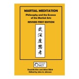 Martial Meditation: Philosophy and the Essence of the Martial Arts Revised First Edition